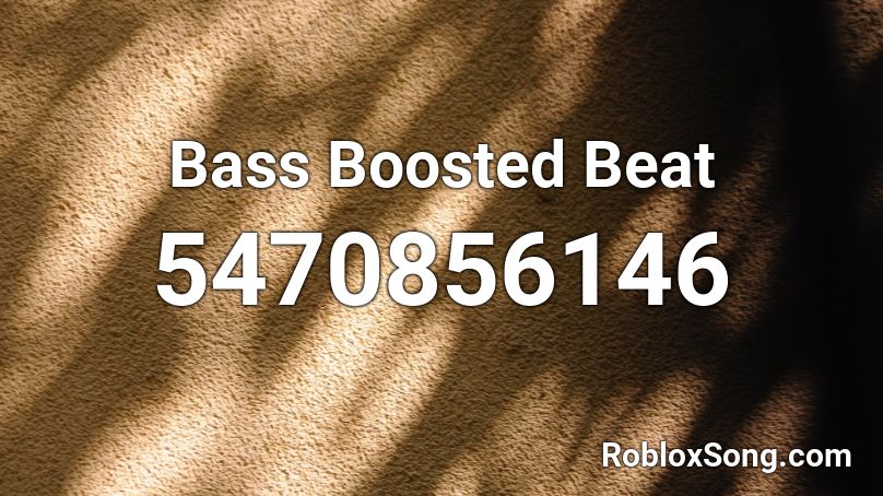 Bass Boosted Beat Roblox ID