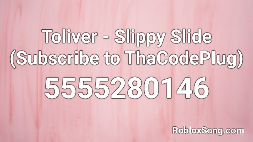 Toliver - Slippy Slide (Subscribe to ThaCodePlug) Roblox ID