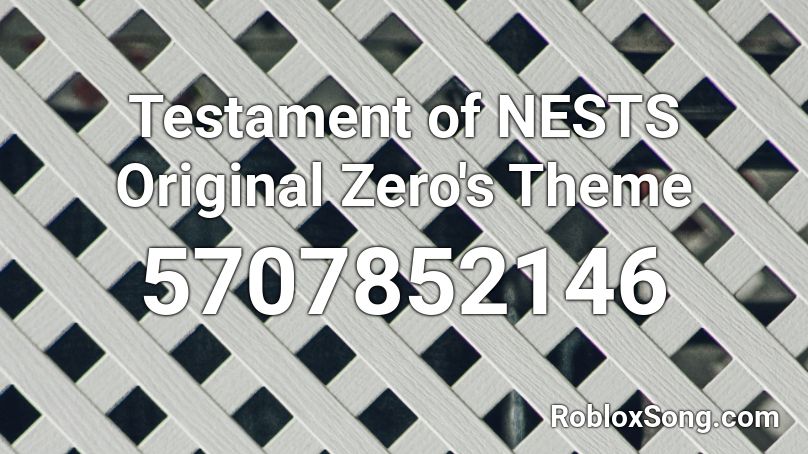 Testament of NESTS Original Zero's Theme Roblox ID