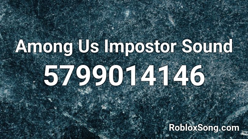 Among Us Impostor Sound Roblox Id Roblox Music Codes - among us roblox id