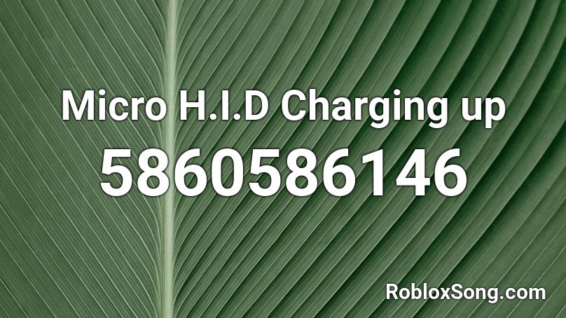 Micro H.I.D Charging up Roblox ID