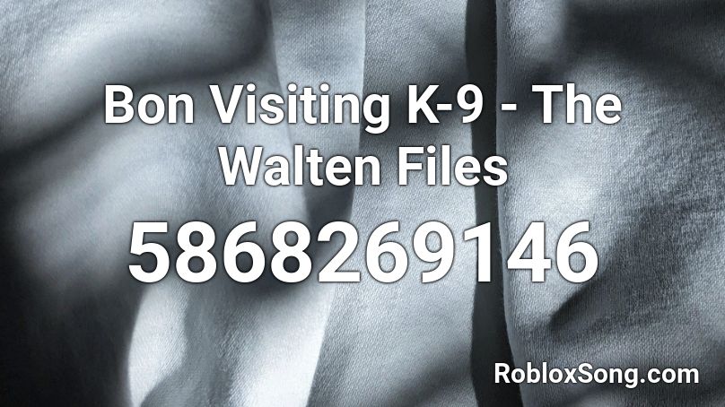 Bon Visiting K-9 - The Walten Files Roblox ID