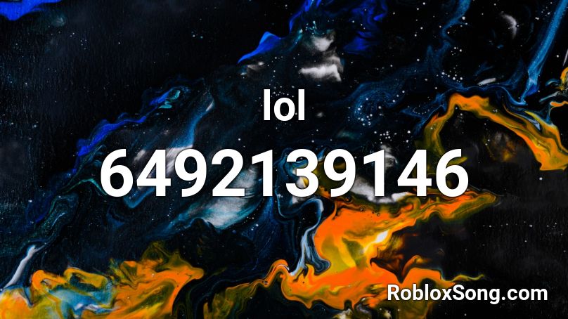 lol Roblox ID - Roblox music codes