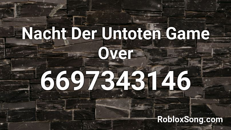 Nacht Der Untoten Game Over Roblox ID
