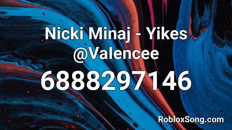 Yikes Nicki Minaj Roblox Id - the queen of mean roblox id