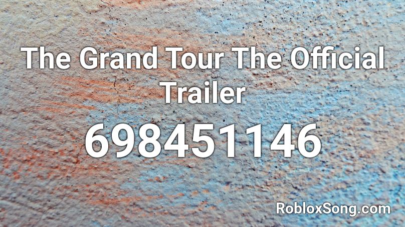 The Grand Tour The Official Trailer Roblox ID