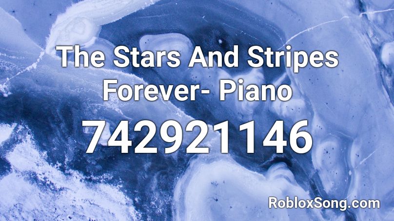 The Stars And Stripes Forever- Piano Roblox ID