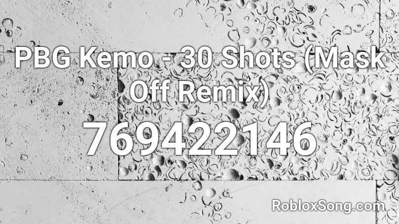 Pbg Kemo 30 Shots Mask Off Remix Roblox Id Roblox Music Codes - roblox mask off