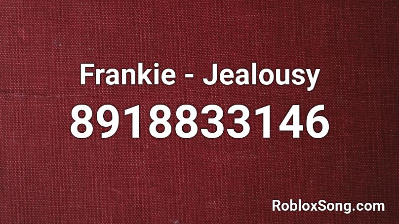 Frankie - Jealousy Roblox ID