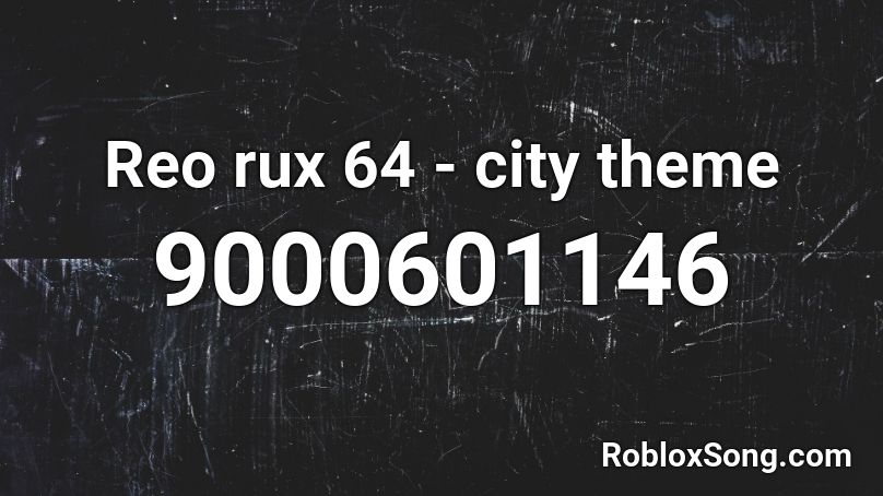 Reo rux 64 - city theme Roblox ID