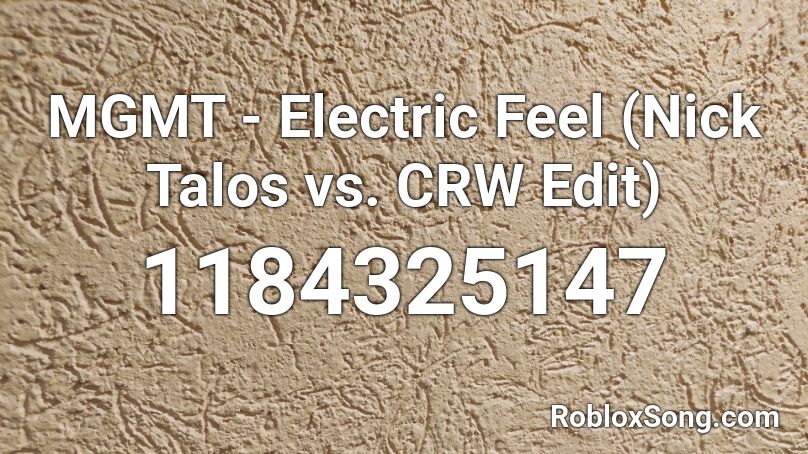 MGMT - Electric Feel (Nick Talos vs. CRW Edit) Roblox ID