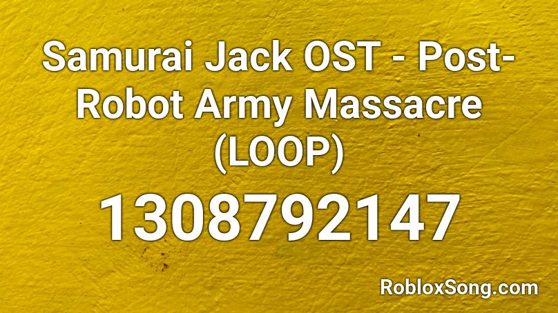 Samurai Jack OST - Post-Robot Army Massacre (LOOP) Roblox ID
