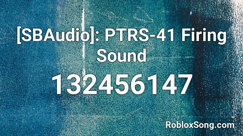 [SBAudio]: PTRS-41 Firing Sound Roblox ID