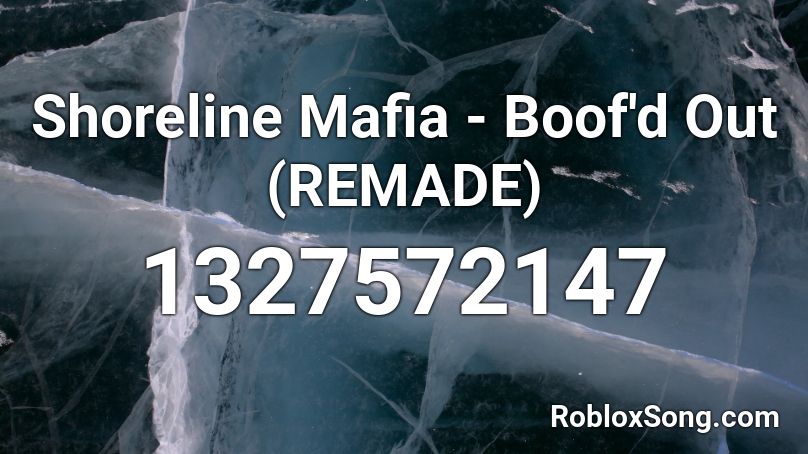 Shoreline Mafia - Boof'd Out (REMADE) Roblox ID