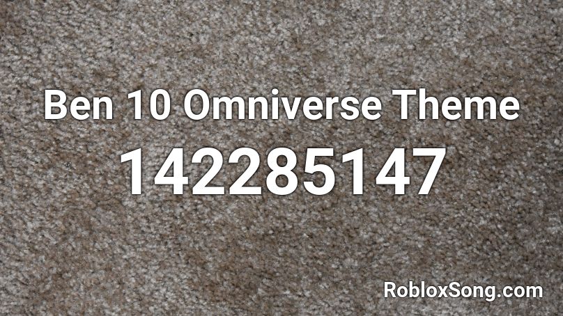 Ben 10 Omniverse Theme Roblox ID