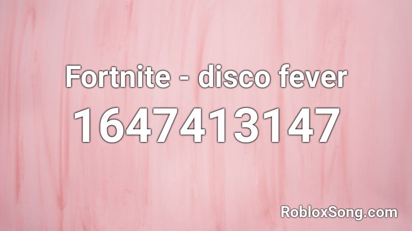 Fortnite - disco fever Roblox ID