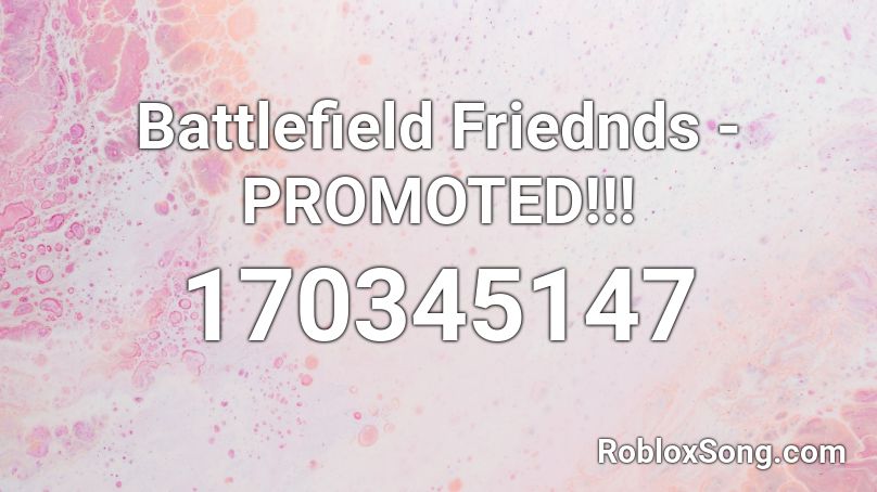 Battlefield Friednds - PROMOTED!!! Roblox ID