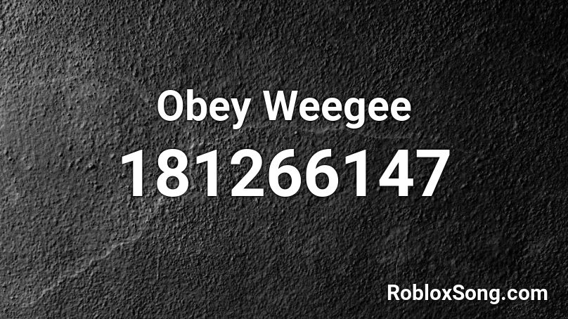 Obey Weegee Roblox ID