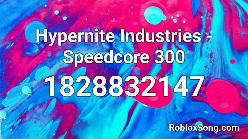 Hypernite Industries - Speedcore 300 Roblox ID