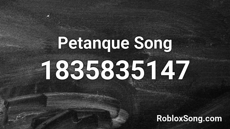 Petanque Song Roblox ID