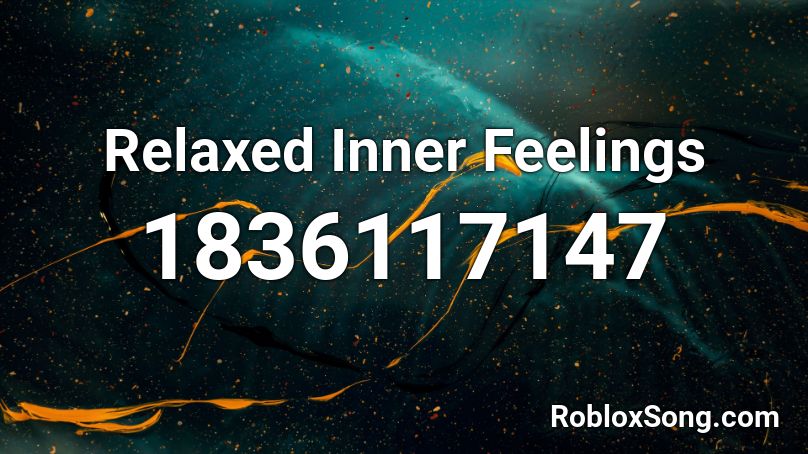 Relaxed Inner Feelings Roblox ID