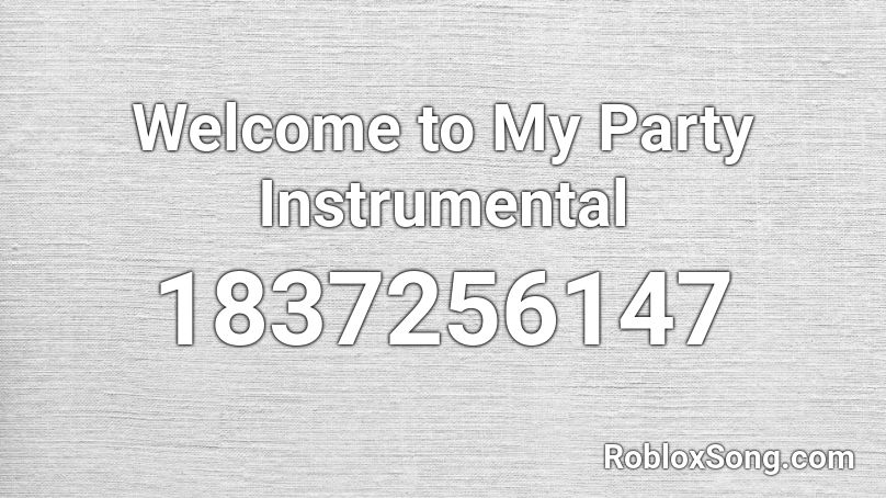 Welcome to My Party Instrumental Roblox ID