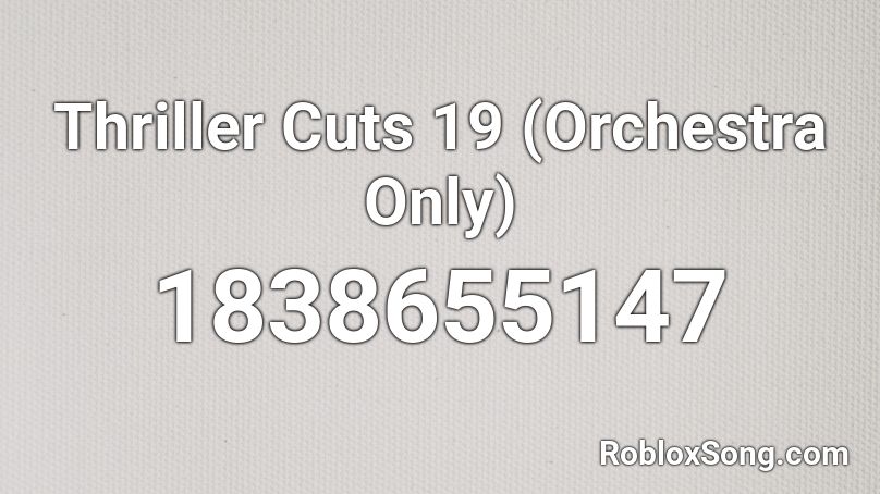 Thriller Cuts 19 (Orchestra Only) Roblox ID