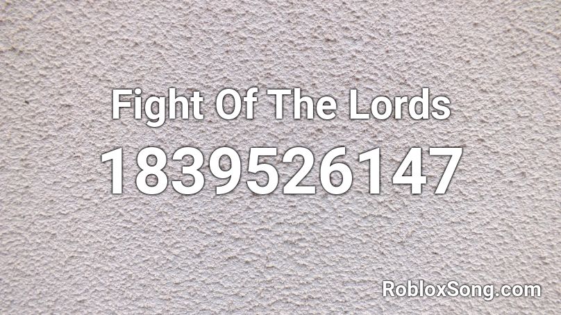 Fight Of The Lords Roblox ID