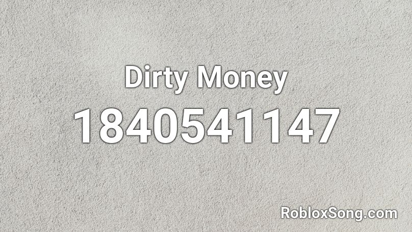 Dirty Money Roblox ID