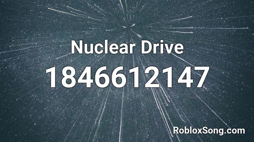 Nuclear Drive Roblox ID