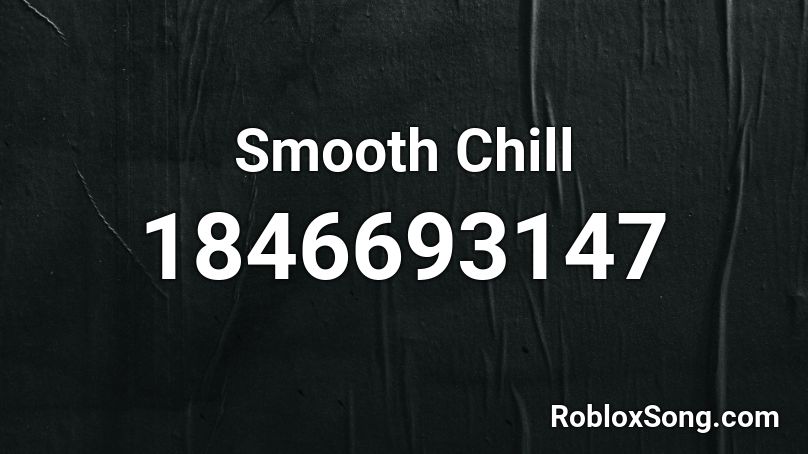 Smooth Chill Roblox ID