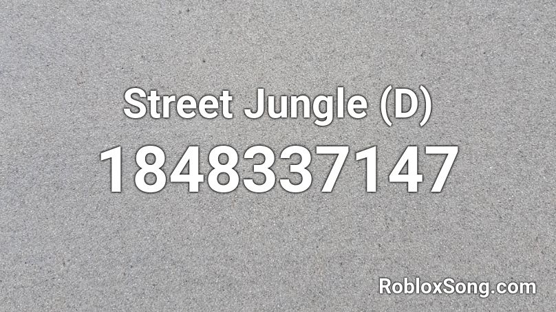 Street Jungle (D) Roblox ID