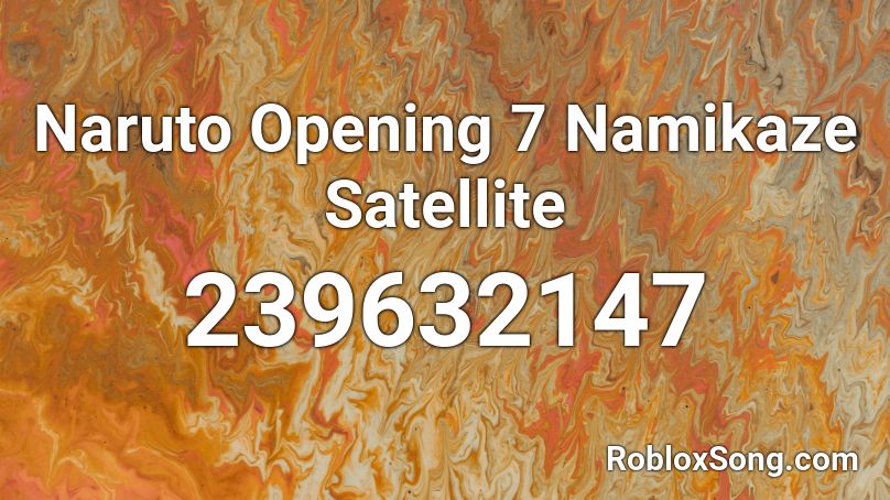 Naruto Opening 7 Namikaze Satellite Roblox Id Roblox Music Codes - naruto main theme roblox id
