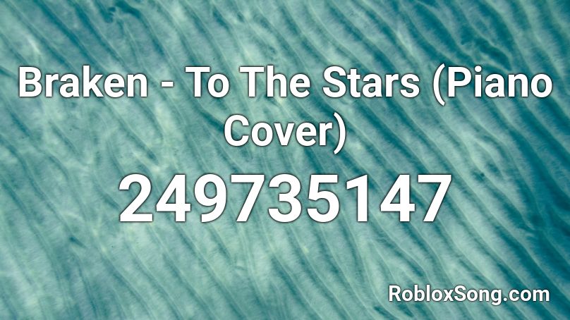 Braken To The Stars Piano Cover Roblox Id Roblox Music Codes - buy the stars roblox id nightcore