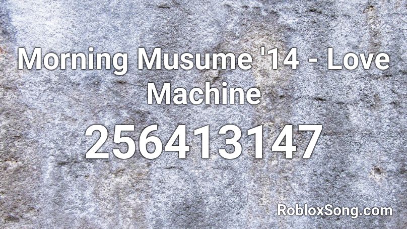 Morning Musume '14 - Love Machine Roblox ID
