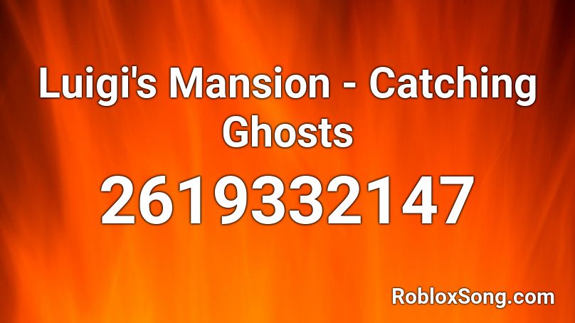 Luigi's Mansion - Catching Ghosts Roblox ID