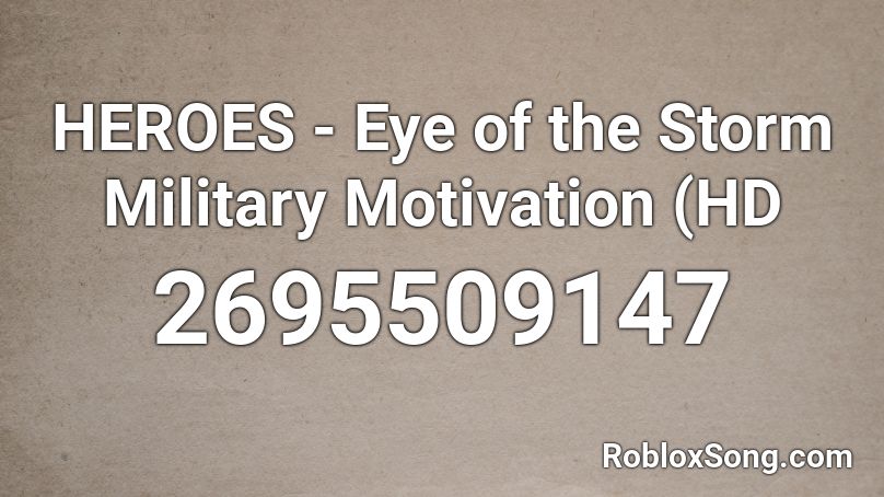 HEROES - Eye of the Storm  Military Motivation (HD Roblox ID