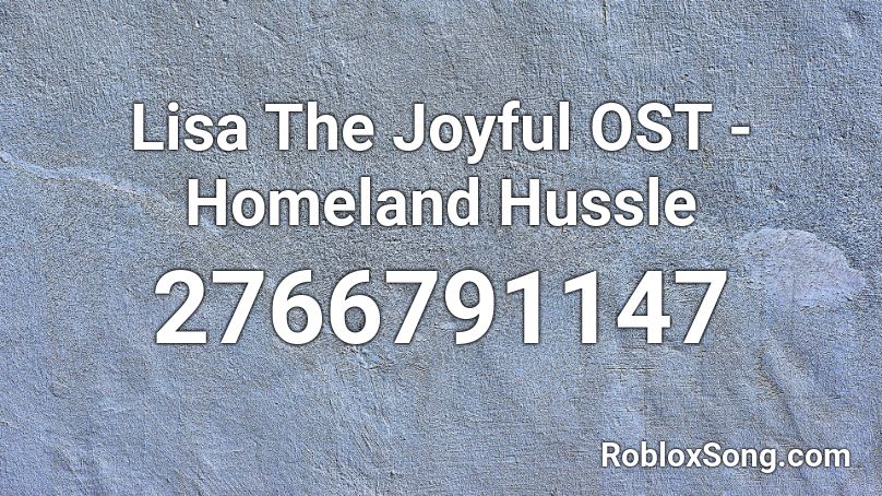 Lisa The Joyful OST - Homeland Hussle Roblox ID