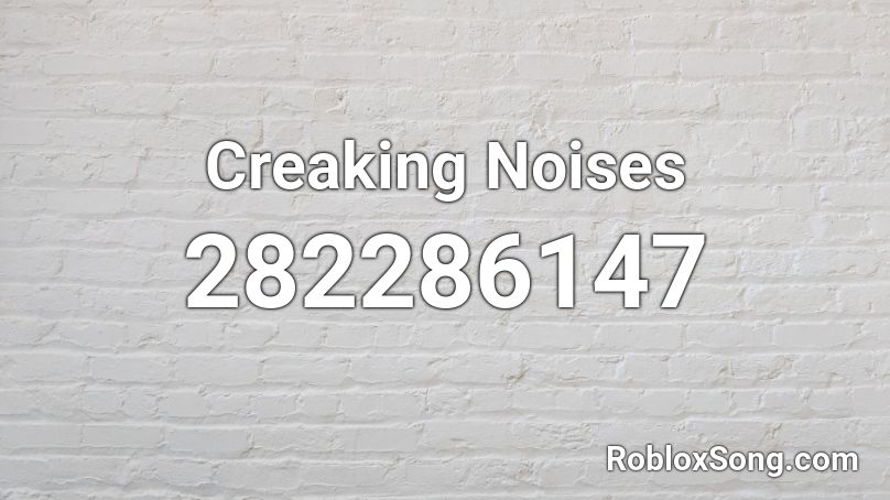 Creaking Noises Roblox ID