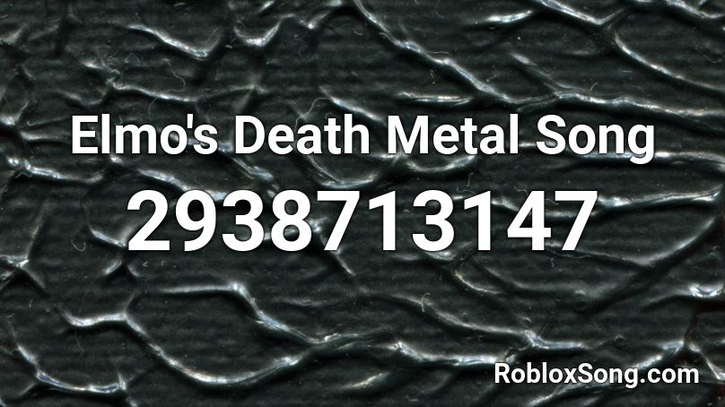Elmo's Death Metal Song Roblox ID