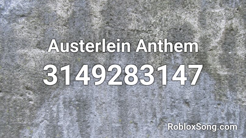 Austerlein Anthem Roblox ID