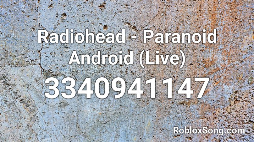 Radiohead - Paranoid Android (Live) Roblox ID