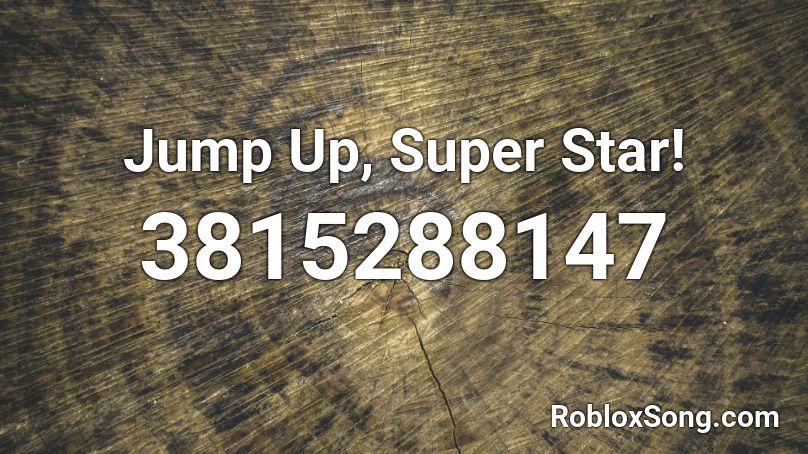 Jump Up, Super Star! Roblox ID