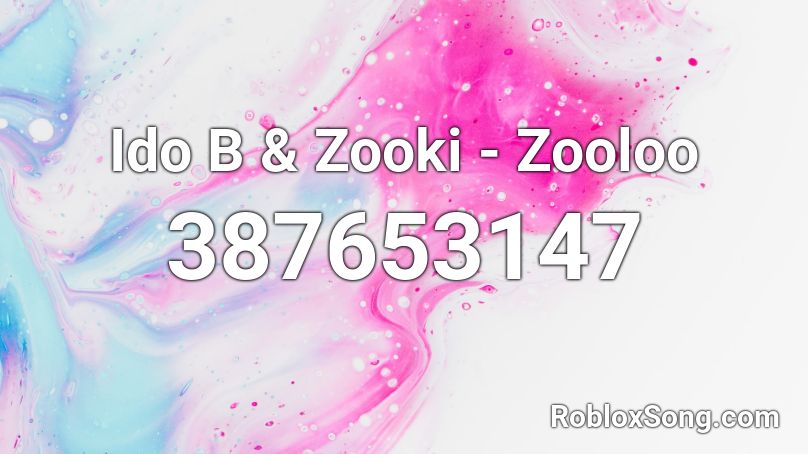 Ido B & Zooki - Zooloo Roblox ID