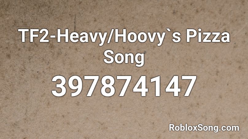 TF2-Heavy/Hoovy`s Pizza Song Roblox ID
