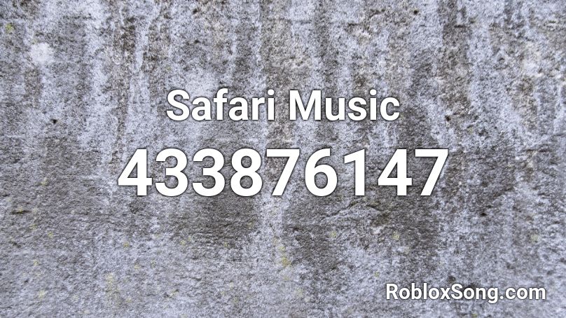 Safari Music Roblox ID