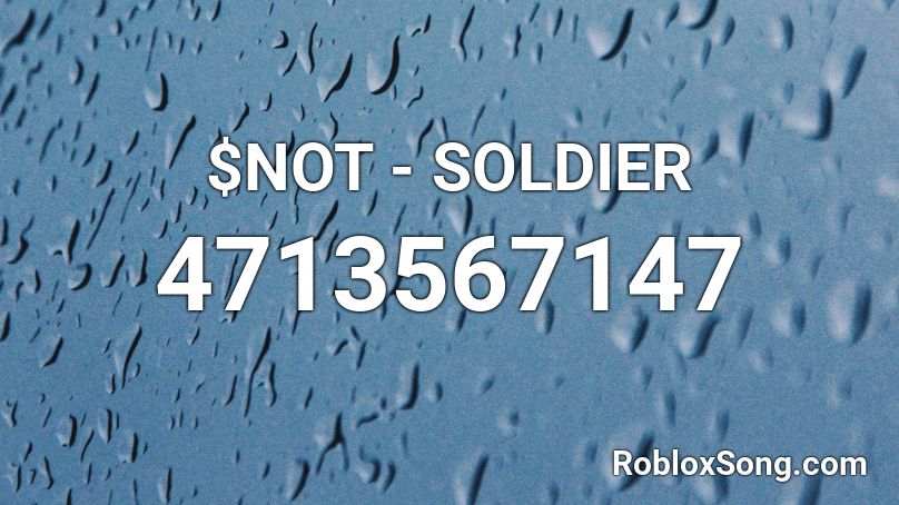 $NOT - SOLDIER Roblox ID
