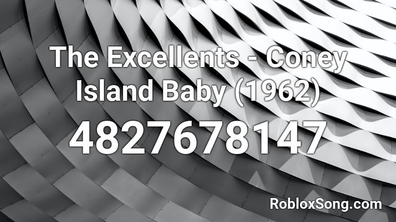 The Excellents - Coney Island Baby (1962) Roblox ID