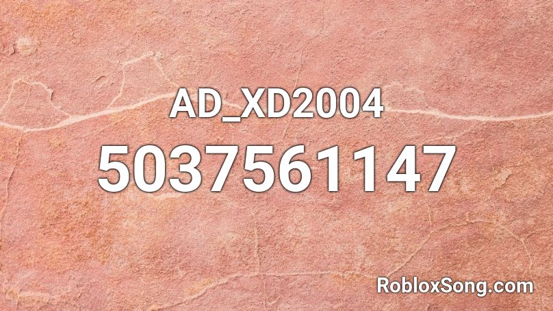 AD_XD2004 Roblox ID