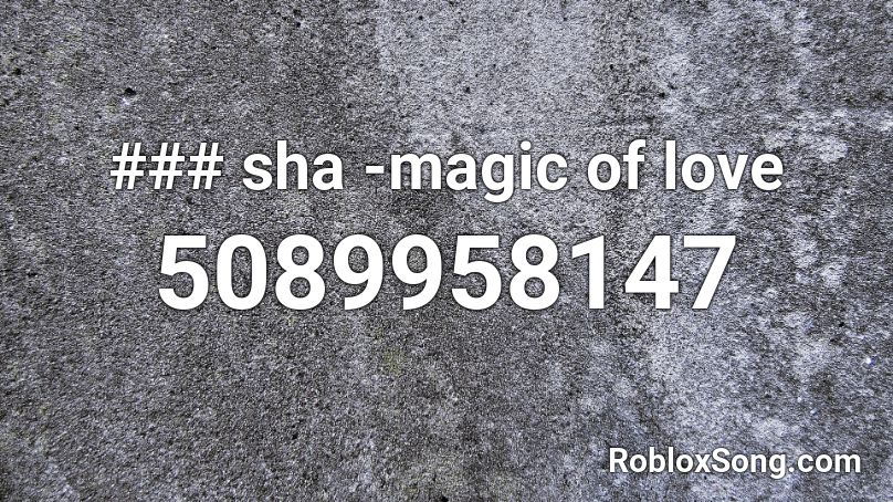 ### sha -magic of love Roblox ID